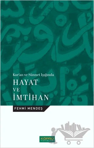 Kur’an ve Sünnet Işığında Hayat ve İmtihan – Fehmi Mendeş – Köprü Yayınları kitap kapağı