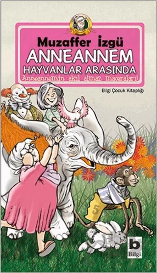 Anneannem Hayvanlar Arasında – Muzaffer İzgü – Bilgi Yayınevi kitap kapağı