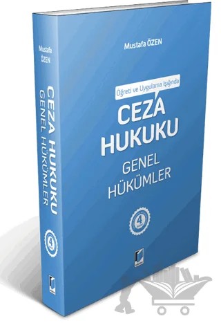 Öğreti ve Uygulama Işığında Ceza Hukuku Genel Hükümler – Mustafa Özen – Adalet Yayınevi kitap kapağı