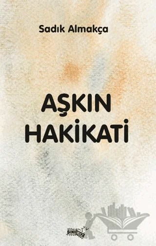 Aşkın Hakikati – Sadık Almakça – Sınırsız Kitap kitap kapağı