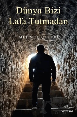 Dünya Bizi Lafa Tutmadan – Mehmet Çelebi – Nirengi Yayınları kitap kapağı