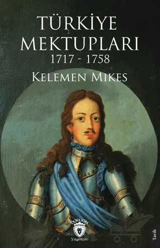 Türkiye Mektupları 1717 - 1758 – Kelemen Mikes – Dorlion Yayınları kitap kapağı