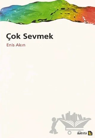 Çok Sevmek – Enis Akın – Avesta Yayınları kitap kapağı