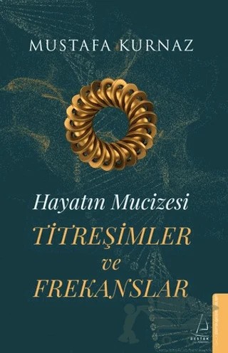 Hayatın Mucizesi Titreşimler ve Frekanslar – Mustafa Kurnaz – Destek Yayınları kitap kapağı