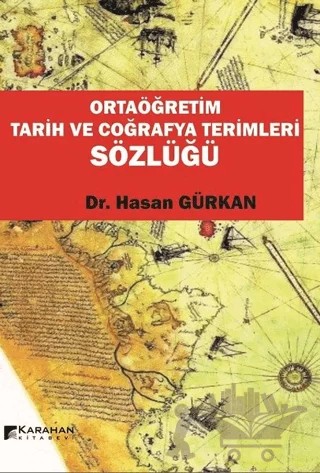 Ortaöğretim Tarih ve Coğrafya Terimleri Sözlüğü – Hasan Gürkan – Karahan Kitabevi kitap kapağı