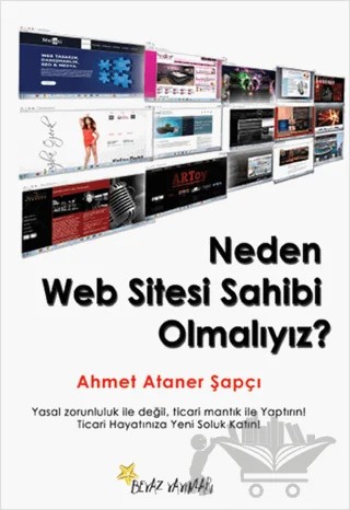 Neden Web Sitesi Sahibi Olmalıyız? – Ahmet Ataner Şapçı – Beyaz Yayınları kitap kapağı