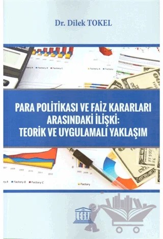 Para Politikası ve Faiz Kararları Arasındaki İlişki: Teorik Uygulamalı Yaklaşım – Dilek Tokel – Legal Yayıncılık kitap kapağı