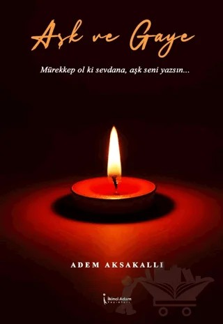 Aşk ve Gaye – Adem Aksakallı – İkinci Adam Yayınları kitap kapağı