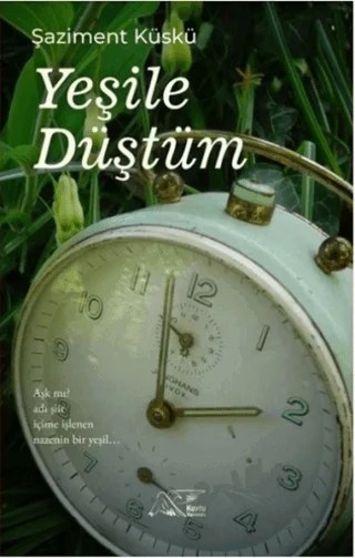 Yeşile Düştüm – Şaziment Küskü – Kuytu Yayınları kitap kapağı