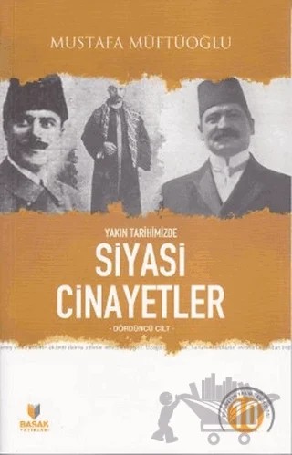 Yakın Tarihimizde Siyasi Cinayetler 4. Cilt – Mustafa Müftüoğlu – Başak Yayınları kitap kapağı