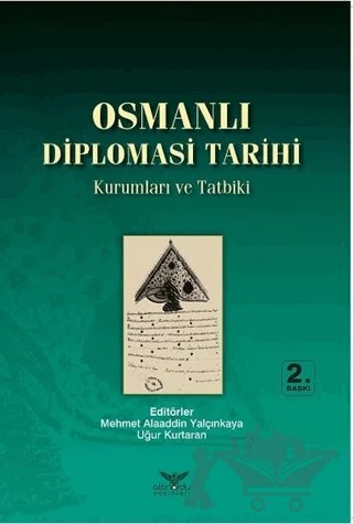Osmanlı Diplomasi Tarihi – Ahmet Dönmez, Mehmet Alaaddin Yalçınkaya, Musa Kılıç, Sezai Balcı, Turgut Subaşı, Uğur Kurtaran – Altınordu Yayınları kitap kapağı