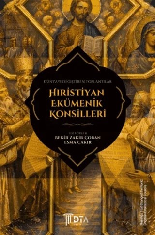 Dünyayı Değiştiren Toplantılar: Hıristiyan Ekümenik Konsilleri – Kolektif – DTA Yayıncılık kitap kapağı
