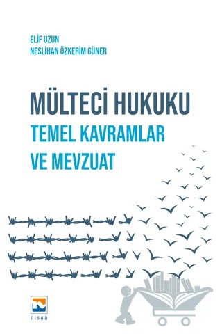 Mülteci Hukuku - Temel Kavramlar ve Mevzuat – Neslihan Özkerim Güner – Nisan Kitabevi kitap kapağı