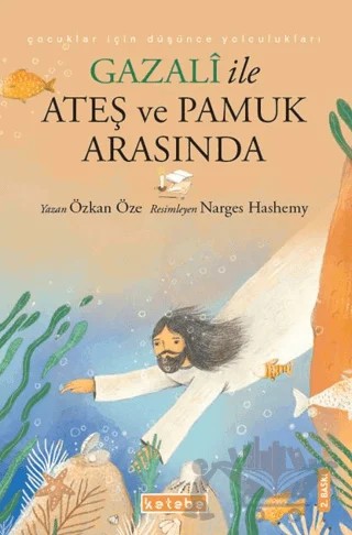 Gazali ile Ateş ve Pamuk Arasında – Özkan Öze – Ketebe Çocuk kitap kapağı