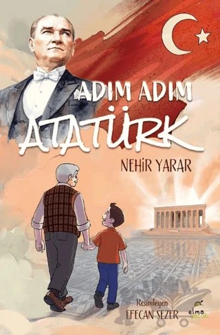 Adım Adım Atatürk – Nehir Yarar – Elma Çocuk kitap kapağı