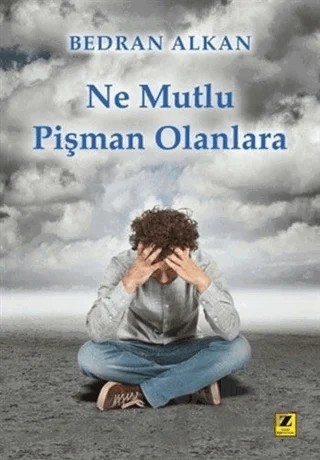 Ne Mutlu Pişman Olanlara – Bedran Alkan – Zinde Yayıncılık kitap kapağı
