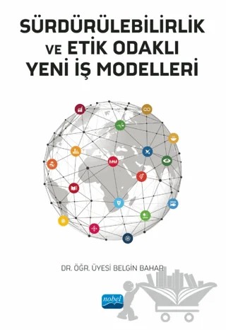 Sürdürülebilirlik ve Etik Odaklı Yeni İş Modelleri – Belgin Bahar – Nobel Akademik Yayıncılık kitap kapağı