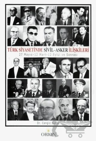 Türk Siyasetinde Sivil - Asker İlişkileri – Cengiz Sunay – Orion Kitabevi kitap kapağı