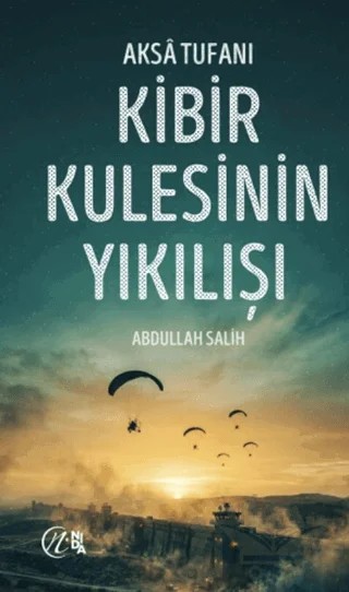 Aksa Tufanı Kibir Kulesinin Yıkılışı – Abdullah Salih – Nida Yayıncılık kitap kapağı