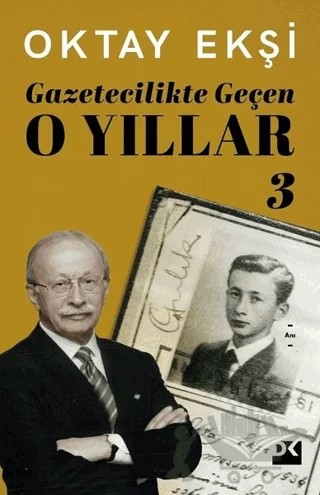 Gazetecilikte Geçen O Yıllar 3 – Oktay Ekşi – Doğan Kitap kitap kapağı