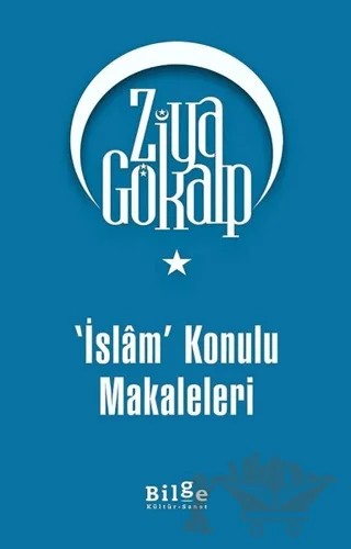 İslam Konulu Makaleleri – Ziya Gökalp – Bilge Kültür Sanat kitap kapağı