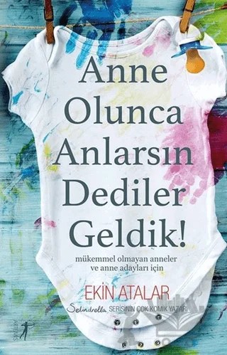 Anne Olunca Anlarsın Dediler Geldik! – Ekin Atalar – Artemis Yayınları kitap kapağı
