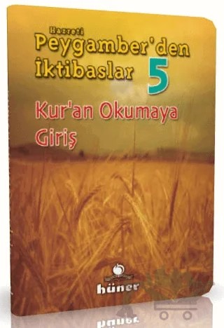 Hz. Peygamberden İktibaslar 5 - Kur'an Okumaya Giriş – Kolektif – Hüner Yayınevi kitap kapağı