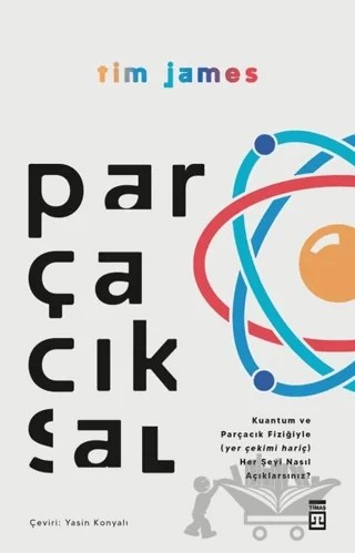 Parçacıksal – Tim James – Timaş Yayınları kitap kapağı