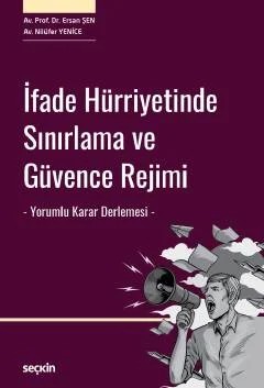 İfade Hürriyetinde Sınırlama ve Güvence Rejimi – Yorumlu Karar Derlemesi – – Ersan Şen, Nilüfer Yenice – Seçkin Yayıncılık kitap kapağı