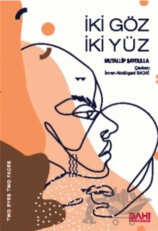 İki Göz İki Yüz – Mutallip Saydulla – Dahi Yayıncılık kitap kapağı