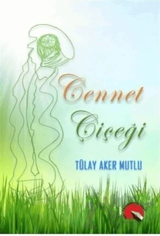 Cennet Çiçeği – Tülay Aker Mutlu – Yazardan Direkt Yayınevi kitap kapağı