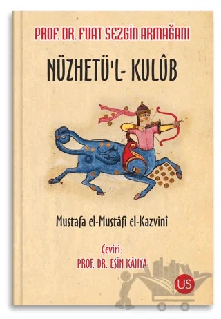 Nüzhetü'l-Kulüb – Mustafa el-Mustafi el-Kazvini – US Yayınları kitap kapağı