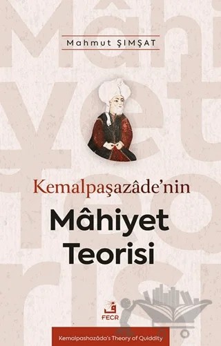 Kemalpaşazâde’nin Mâhiyet Teorisi – Mahmut Şımşat – Fecr Yayınları kitap kapağı