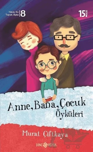 Anne Baba Çocuk Öyküleri – Murat Çiftkaya – Genç Hayat kitap kapağı