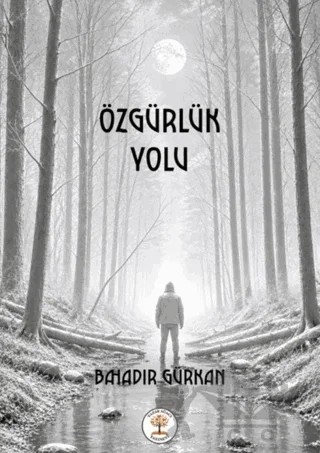 Özgürlük Yolu – Bahadır Gürkan – Yazar Ağacı Yayınevi kitap kapağı