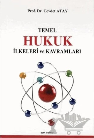 Temel Hukuk İlkeleri ve Kavramları – Cevdet Atay – Ekin Basım Yayın kitap kapağı