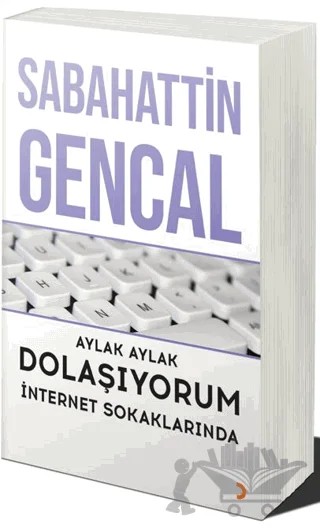 Aylak Aylak Dolaşıyorum İnternet Sokaklarında – Sabahattin Gencal – Cinius Yayınları kitap kapağı