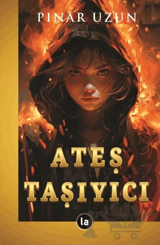 Ateş Taşıyıcı – Pınar Uzun – La Kitap kitap kapağı