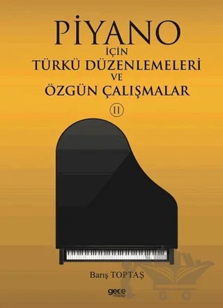 Piyano İçin Türkü Düzenlemeleri ve Özgün Çalışmalar 2 – Barış Toptaş – Gece Kitaplığı kitap kapağı