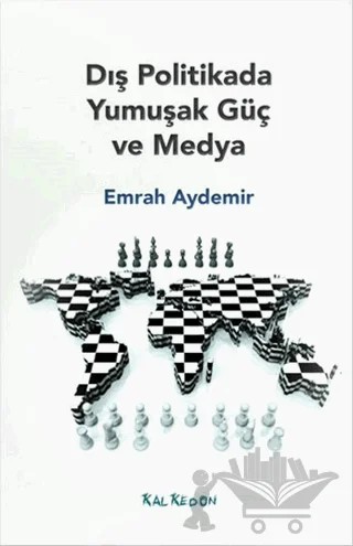 Dış Politikada Yumuşak Güç ve Medya – Emrah Aydemir – Kalkedon Yayıncılık kitap kapağı