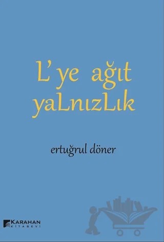 L’ye Ağıt Yalnızlık – Ertuğrul Döner – Karahan Kitabevi kitap kapağı