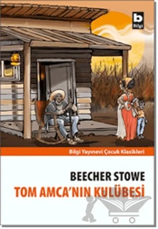 Tom Amca’nın Kulübesi – Harriet Beecher Stowe – Bilgi Yayınevi kitap kapağı