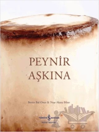 Peynir Aşkına – Berrin Bal Onur, Neşe Aksoy Biber – İş Bankası Kültür Yayınları kitap kapağı
