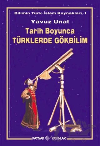 Tarih Boyunca Türklerde Gökbilim – Yavuz Unat – Kaynak Yayınları kitap kapağı