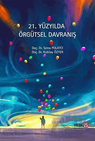 21. Yüzyılda Örgütsel Davranış – Kubilay Özyer, Sema Polatcı – Beta Yayınevi kitap kapağı