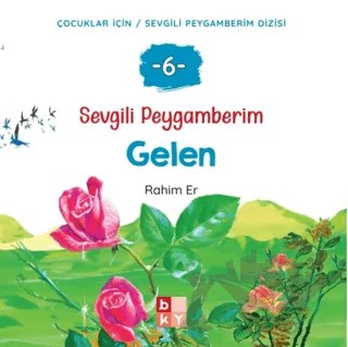 Sevgili Peygamberim 6 - Gelen – Rahim Er – Babıali Kültür Yayıncılığı kitap kapağı