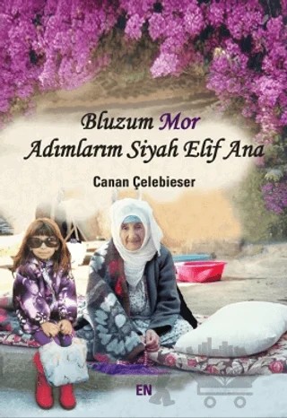Bluzum Mor Adımlarım Siyah Elif Ana – Canan Çelebieser – En Kitap kitap kapağı