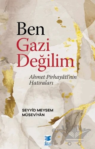 Ben Gazi Değilim – Seyyid Meysem Museviyan – Feta Yayıncılık kitap kapağı