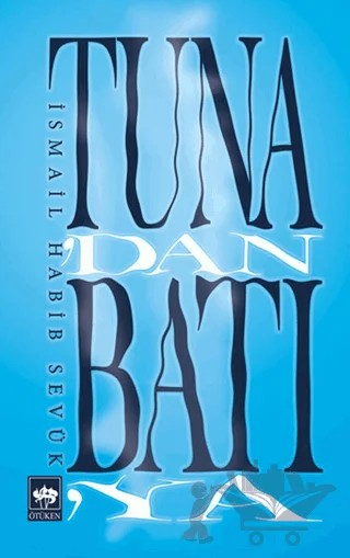 Tuna'dan Batı'ya – İsmail Habib Sevük – Ötüken Neşriyat kitap kapağı