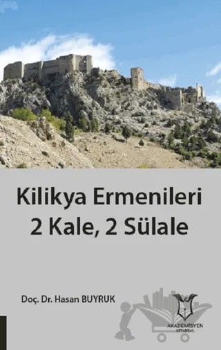 Kilikya Ermenileri 2 Kale, 2 Sülale – Hasan Buyruk – Akademisyen Kitabevi kitap kapağı